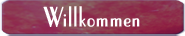 Willkommen